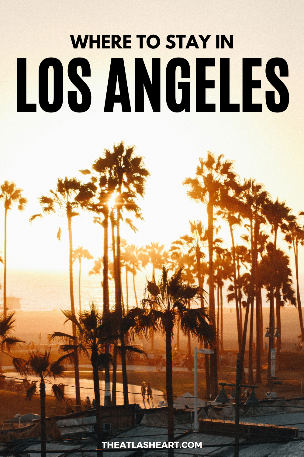 Where to Stay in Los Angeles: Best Hotels, Neighborhoods & Travel Tips