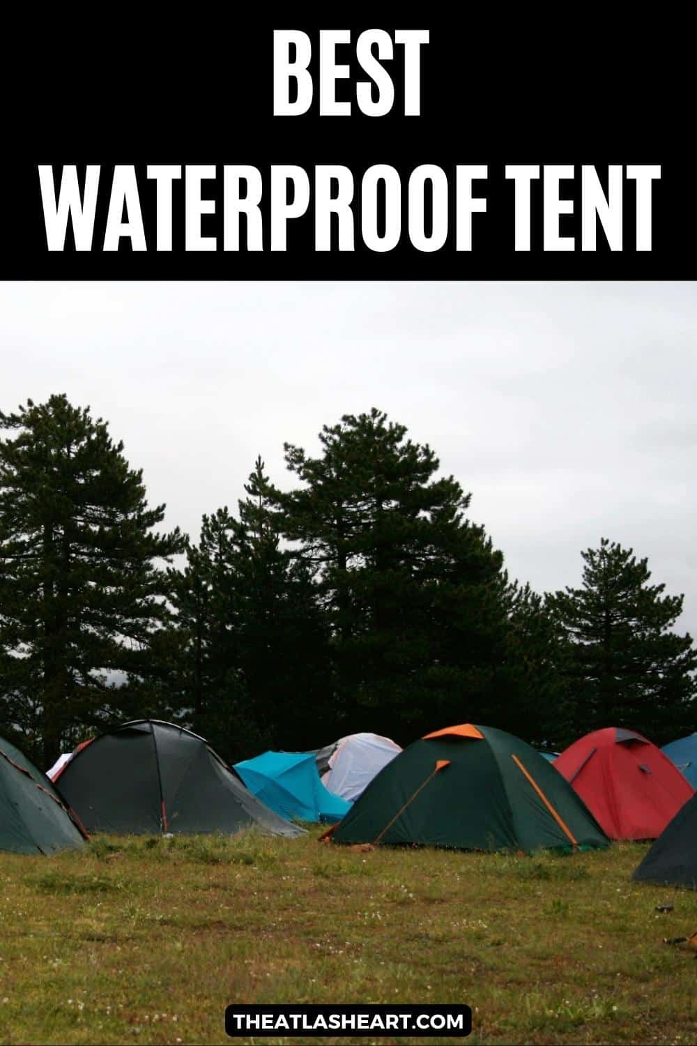 BEST Waterproof Tent for Heavy Rain [Stay Dry in 2023]